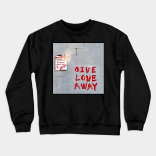 Give Love Away Crewneck Sweatshirt